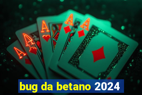 bug da betano 2024